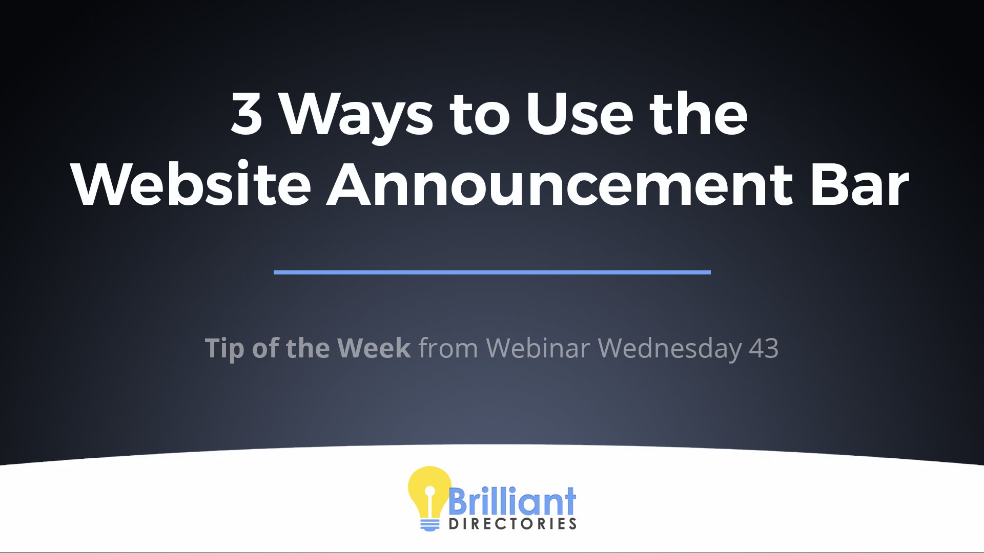 https://www.brilliantdirectories.com/blog/how-to-add-announcement-notification-messages-at-the-top-of-your-website-directory-website-tips