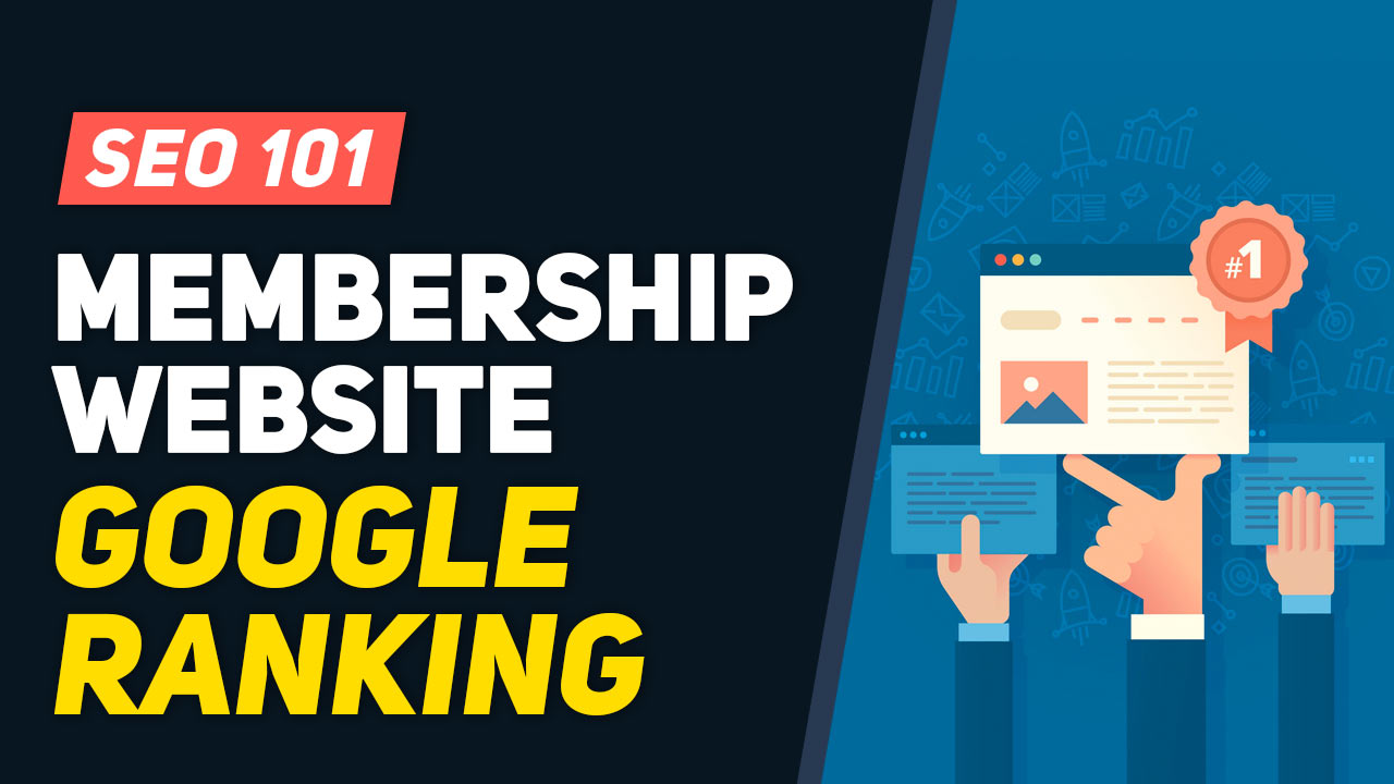 SEO 101: Fast Track Your Membership Website’s SEO Google Ranking