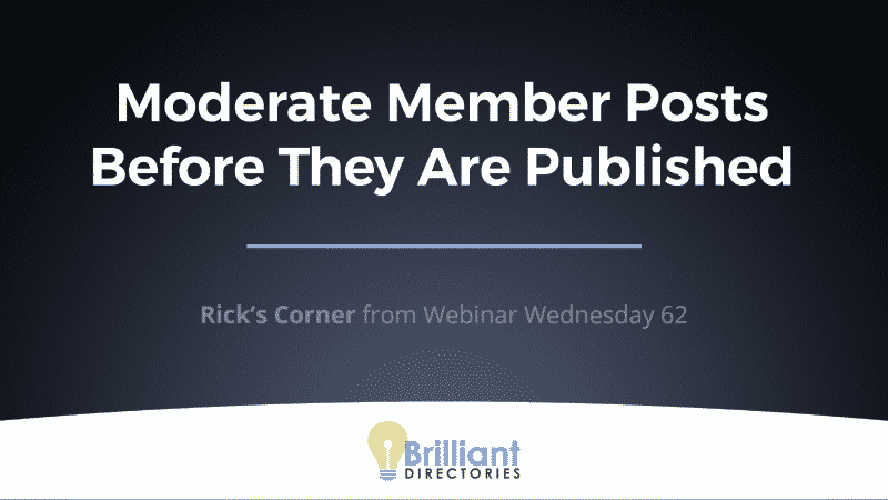 How to Moderate Posts from Members Before They Are Published in Your Directory