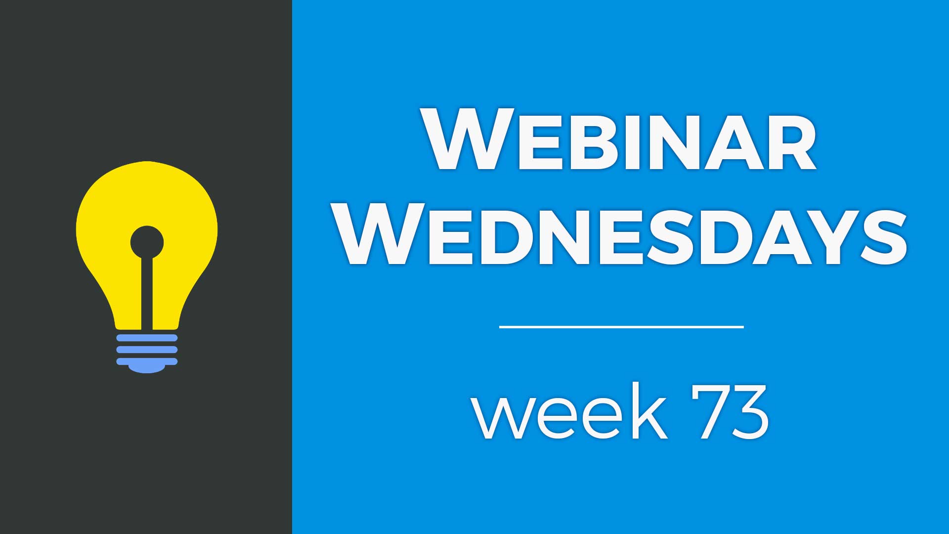 Webinar Wednesday 73 <small>– September 25, 2019</small>