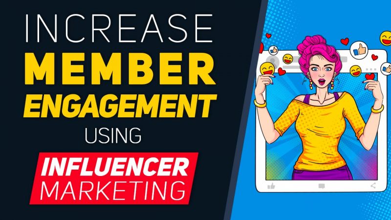 How to Use Influencer Marketing to Increase Member Engagement