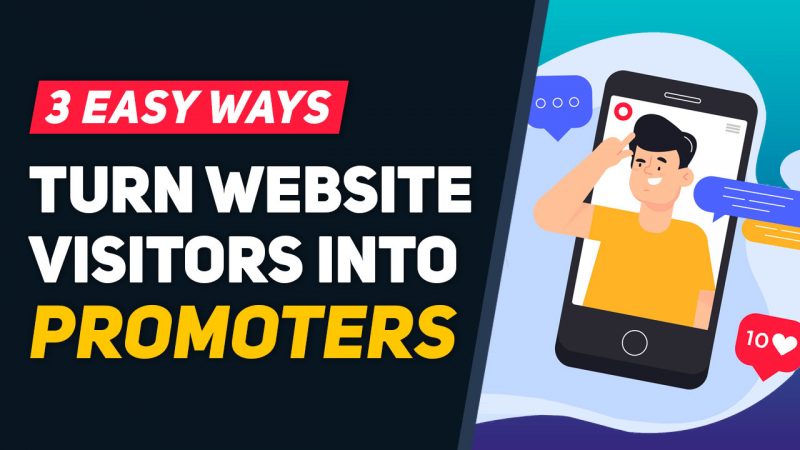 [MARKETING] 3 Easy Ways to Turn Website Visitors into Your Top Promoters