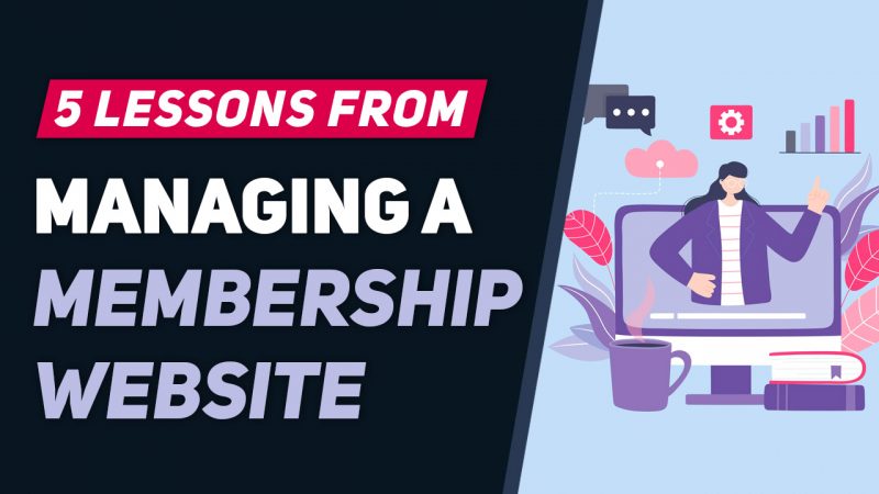 5 Lessons Learned From Managing a Membership Website