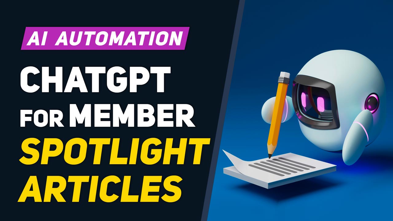 AI AUTOMATION – Using ChatGPT for Member Spotlight Articles