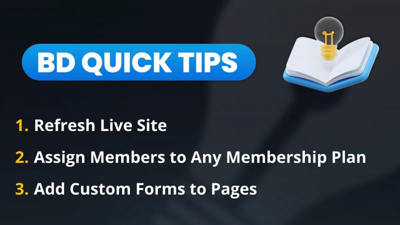 BD QUICK TIPS: Refresh Live Site, Manually Assign Memberships, Custom Forms on Pages