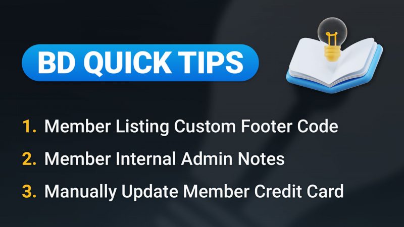 BD QUICK TIPS: Member Listing Footer, Admin Notes, Update Member Credit Card